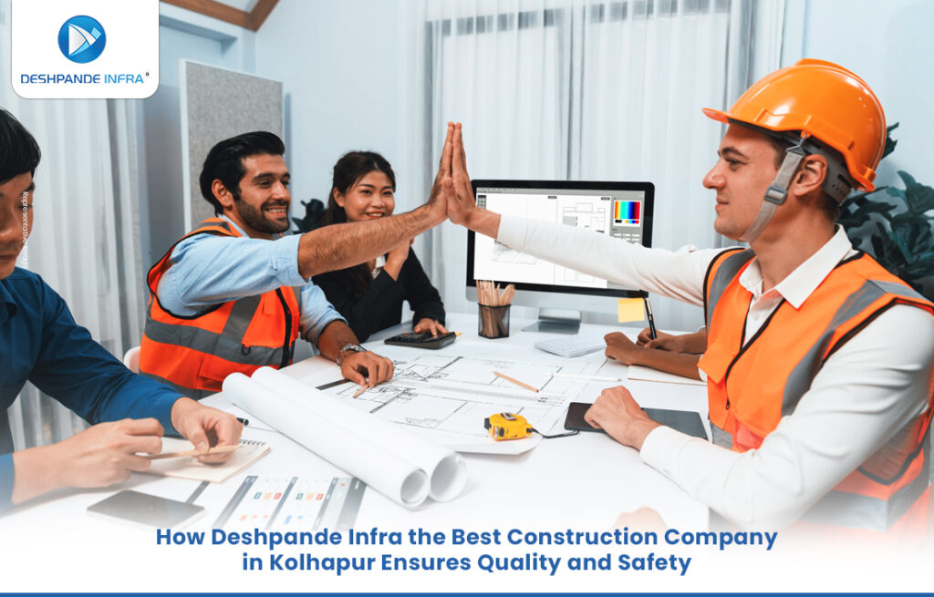 the Best Construction Company in Kolhapur, Ensures Quality and Safety