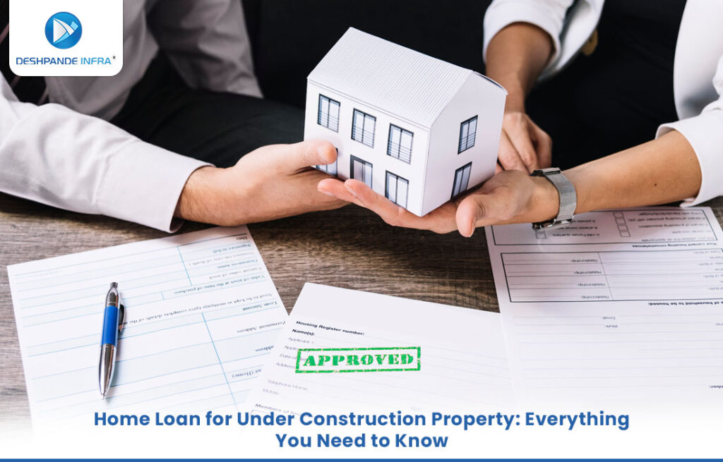 Home Loan for Under Construction Property in India 2025
